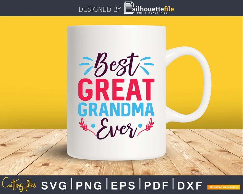 Best Great Grandma Ever Svg Dxf Png Print Ready Cut Files