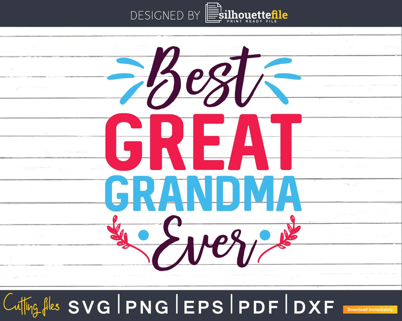 Best Great Grandma Ever Svg Dxf Png Print Ready Cut Files