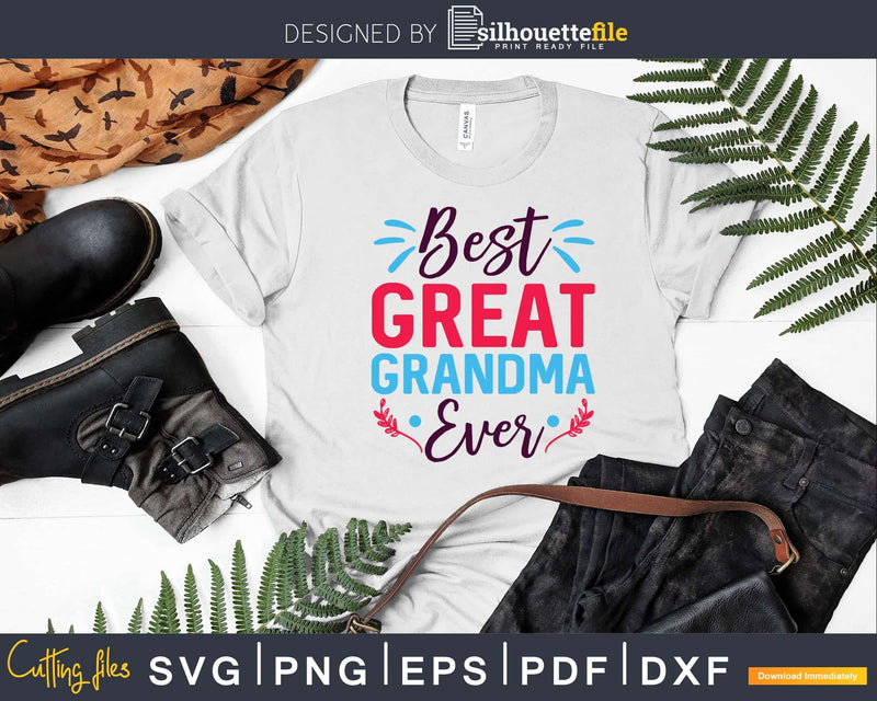 Best Great Grandma Ever Svg Dxf Png Print Ready Cut Files