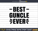 Best Guncle Ever Svg Uncle Gift Printable File