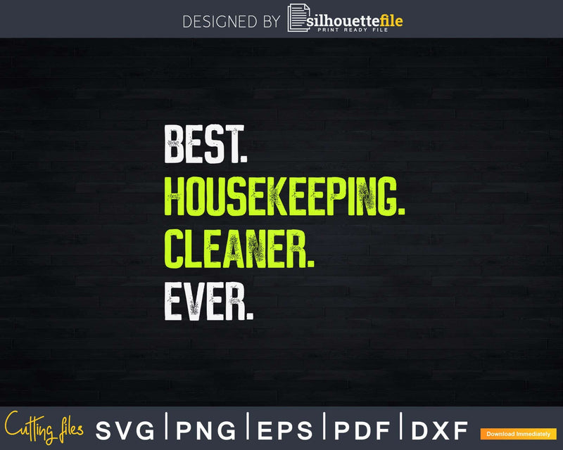 Best Housekeeping Cleaner Ever Png Dxf Svg Files