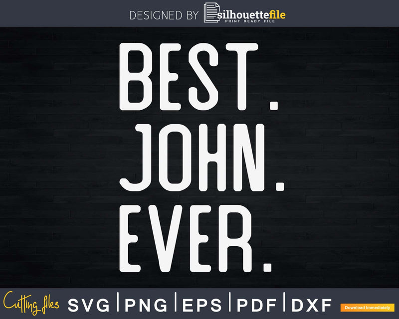 Best John Ever Father’s Day Crafter SVG Cut File