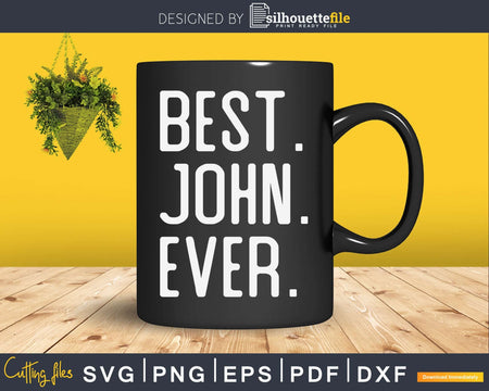Best John Ever Father’s Day Crafter SVG Cut File