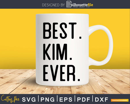 Best Kim Ever Funny Name Joke svg png dxf cut t-shirt design