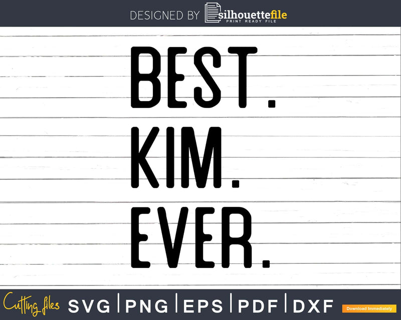 Best Kim Ever Funny Name Joke svg png dxf cut t-shirt design