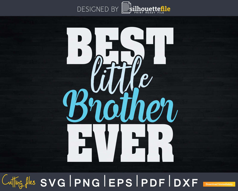 Best little brother ever Svg Png Dxf Instant Cut Files