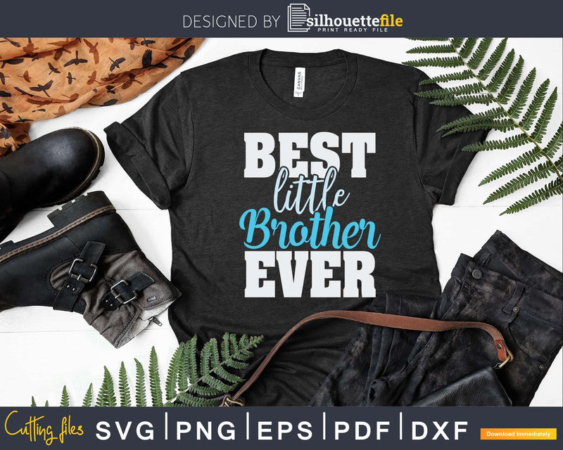 Best little brother ever Svg Png Dxf Instant Cut Files