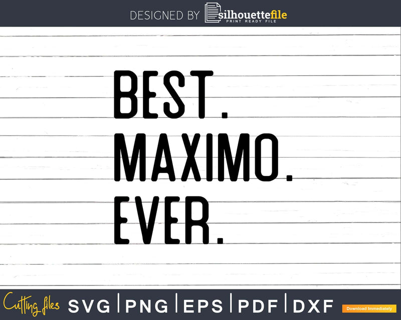 Best Maximo Ever Funny Name Joke svg dxf cut t-shirt design