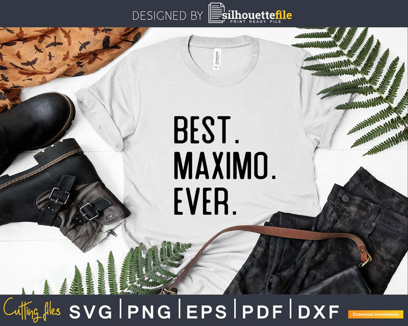 Best Maximo Ever Funny Name Joke svg dxf cut t-shirt design