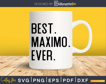 Best Maximo Ever Funny Name Joke svg dxf cut t-shirt design