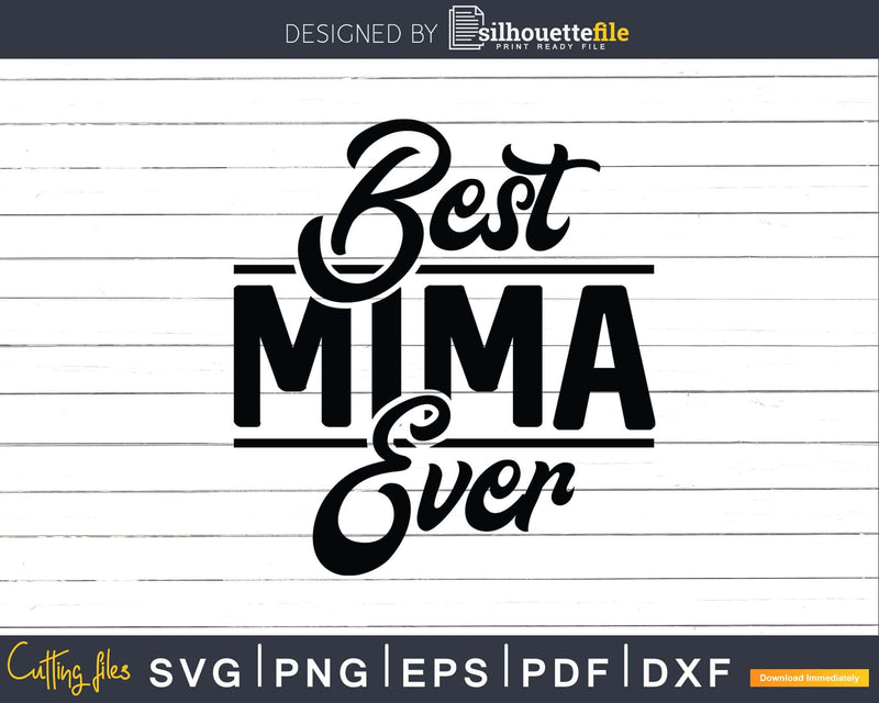 Best Mima Ever Grandma Mother’s Day Svg Png Dxf Digital