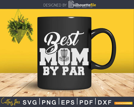 Best Mom By Par Frisbee Golf Fan Disc Svg Png Cricut File