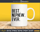 Best Nephew Ever Svg Dxf Png Cricut Files