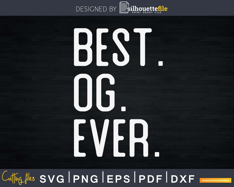 Best Og Ever Father’s Day Crafter SVG Cut File