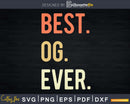 Best OG Ever svg png digital printable cutting file