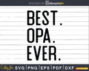 Best Opa Ever Svg Dxf Png Cricut Files