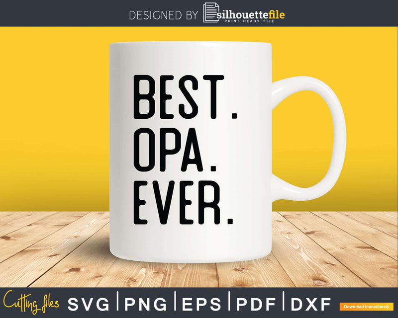 Best Opa Ever Svg Dxf Png Cricut Files
