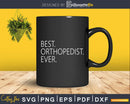 Best Orthopedist Ever Funny Orthopedic Surgeon Doctor Svg