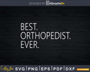 Best Orthopedist Ever Funny Orthopedic Surgeon Doctor Svg
