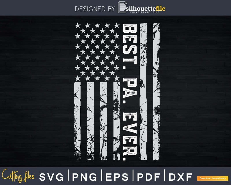 Best Pa Ever Vintage American Flag svg png dxf digital cut