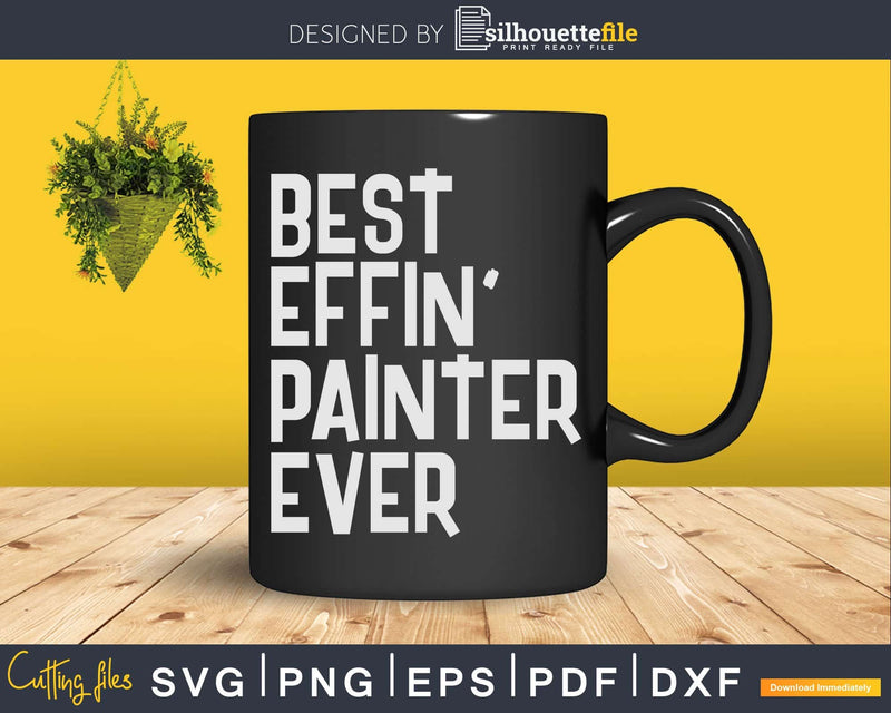 Best Painter Ever Funny House Svg Dxf Png Cut Files