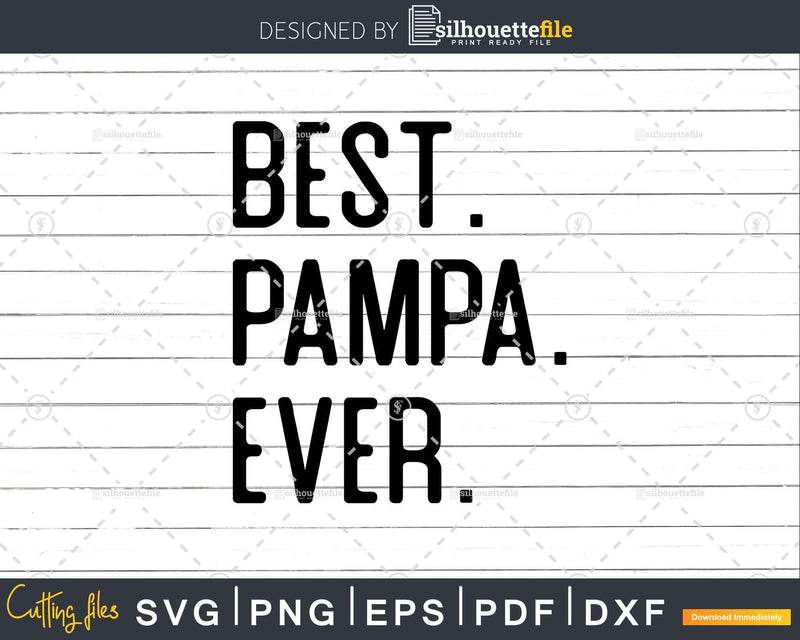 Best Pampa Ever Funny Fathers Day for Svg Files For Cricut