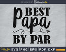 best papa by par cricut silhouette svg files