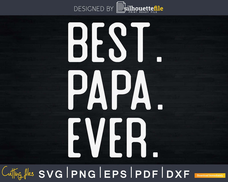 Best Papa Ever Father’s Day Crafter SVG Cut File
