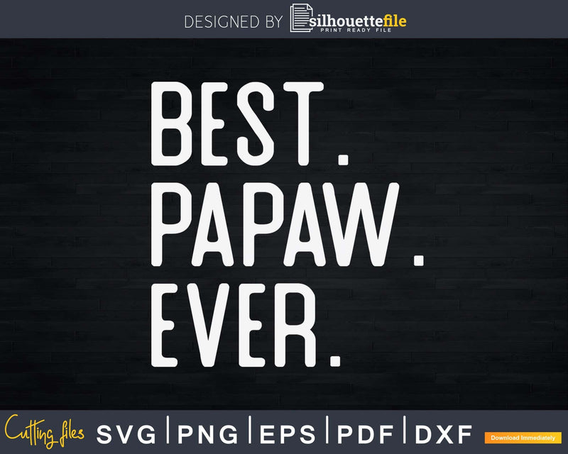 Best Papaw Ever Father’s Day Crafter SVG Cut File