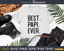Best Papi Ever Svg Dxf Png Cricut Files