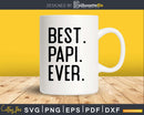 Best Papi Ever Svg Dxf Png Cricut Files