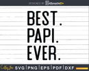 Best Papi Ever Svg Dxf Png Cricut Files