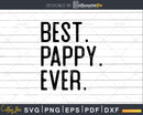 Best Pappy Ever Funny Fathers Day for Svg Files For Cricut