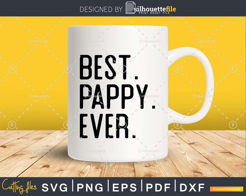 Best Pappy Ever Funny Fathers Day for Svg Files For Cricut