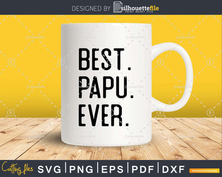 Best Papu Ever Funny Fathers Day for Svg Files For Cricut