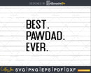 Best Pawdad Ever Funny Fathers Day for Svg Files For Cricut