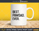 Best Pawdad Ever Funny Fathers Day for Svg Files For Cricut