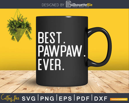 Best Pawpaw Ever Father’s Day Crafter SVG Cut File