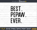 Best Pepaw Ever Funny Fathers Day for Svg Files For Cricut
