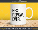Best Pepaw Ever Funny Fathers Day for Svg Files For Cricut