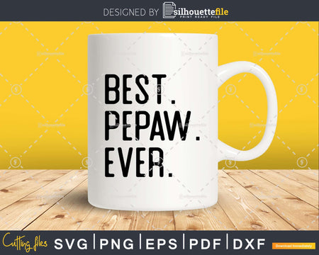 Best Pepaw Ever Funny Fathers Day for Svg Files For Cricut