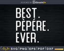 Best Pepere Ever Father’s Day Crafter SVG Cut File