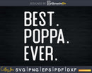 Best Poppa Ever Father’s Day Crafter SVG Cut File