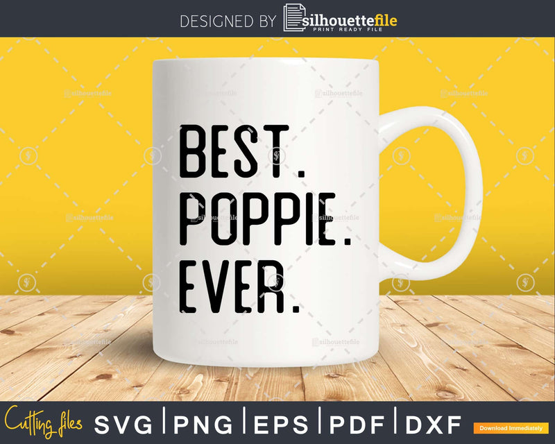 Best Poppie Ever Funny Fathers Day for Svg Files For Cricut