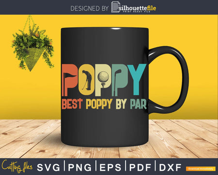 Best Poppy By Par Fathers Day Svg Dxf Cricut Cut Files