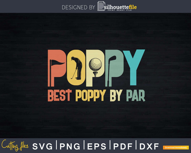 Best Poppy By Par Fathers Day Svg Dxf Cricut Cut Files