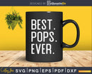 Best Pops Ever Father’s Day Crafter SVG Cut File