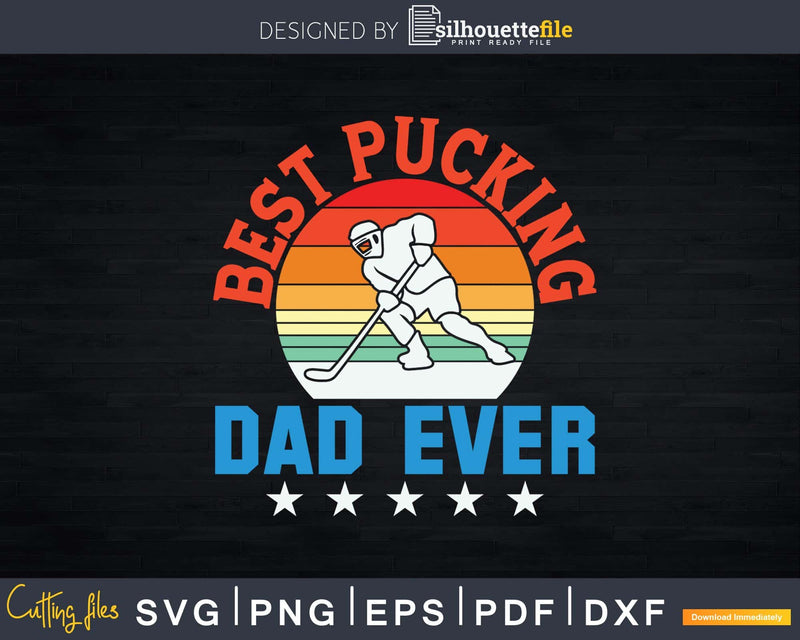 Best Pucking DAD Vintage Retro Fathers Day Svg Png Dxf Cut