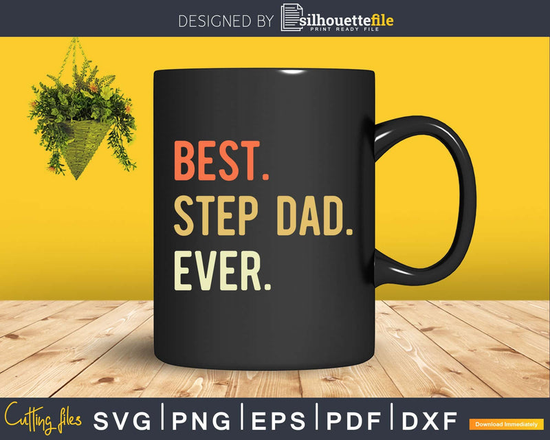 Best Step Dad Ever svg png digital printable cutting file