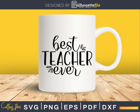 Best Teacher ever Shirt design svg cricut files for